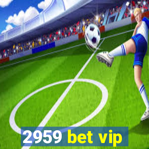 2959 bet vip